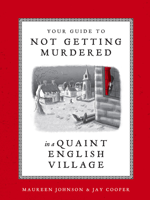 Title details for Your Guide to Not Getting Murdered in a Quaint English Village by Maureen Johnson - Available